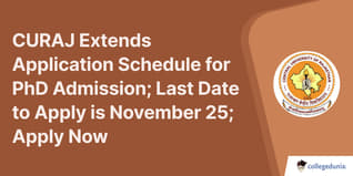 CURAJ Extends Application Schedule for PhD Admission; Last Date to Apply is November 25; Apply Now
